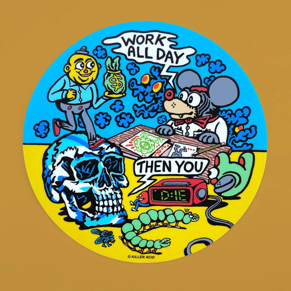 Work All Day Sticker - Stickers - killeracid.com