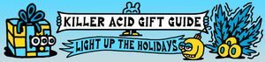 Holiday Gift Guide - Killer Acid