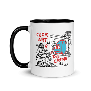 Fuck Art Do Crime Mug
