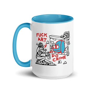 Fuck Art Do Crime Mug