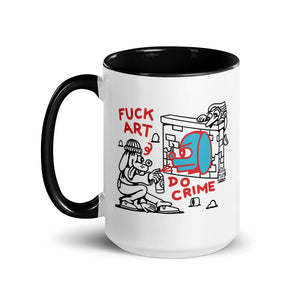Fuck Art Do Crime Mug