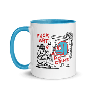 Fuck Art Do Crime Mug