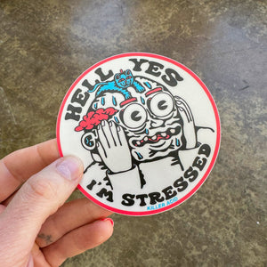 Hell Yes I'm Stressed Sticker - Stickers