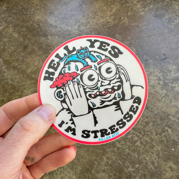 Hell Yes I'm Stressed Sticker - Stickers - killeracid.com