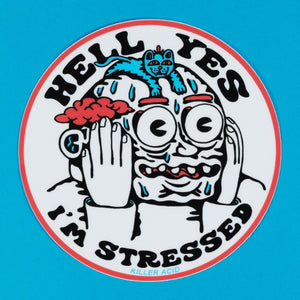 Hell Yes I'm Stressed Sticker - Stickers - killeracid.com