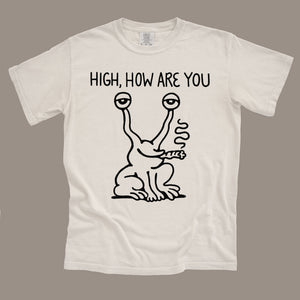 High, How are You? T-Shirt - T-Shirts