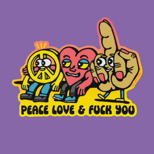 Peace Love & Fuck You Sticker