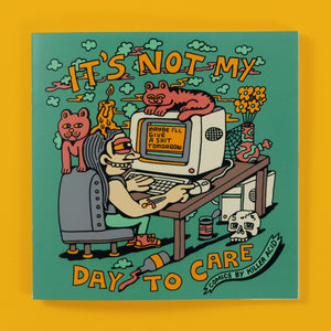 Not My Day to Care Zine - Books
