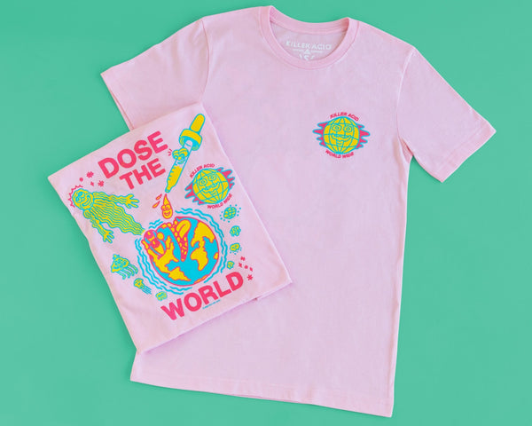 Dose the World Pink Tshirt - T-Shirts - killeracid.com