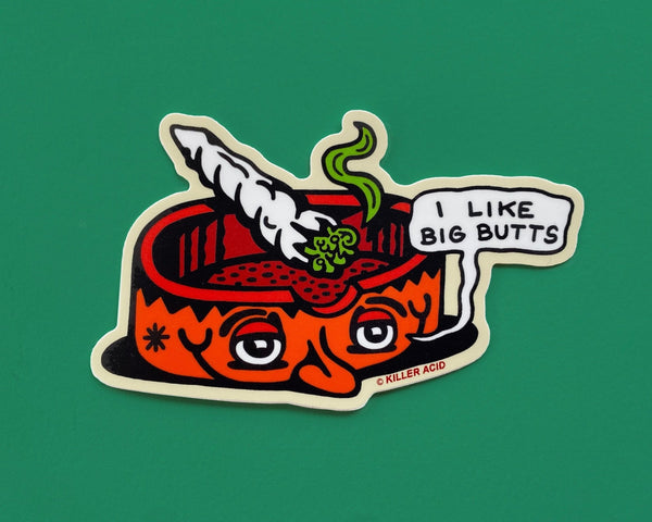 I Like Big Butts Sticker - Stickers - killeracid.com