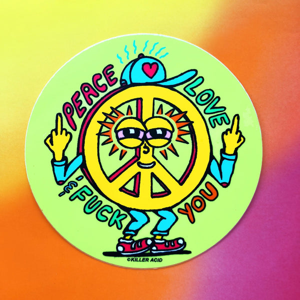 Peace Love & Fuck You Sticker - Stickers - killeracid.com