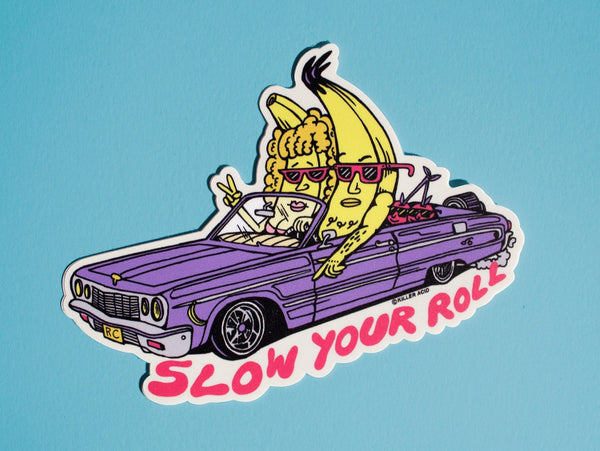 Slow Your Roll Sticker - Stickers - killeracid.com