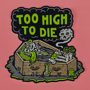Too High to Die Sticker - Stickers - killeracid.com