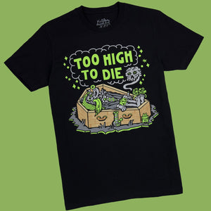 Too High to Die T-Shirt - T-Shirts - killeracid.com