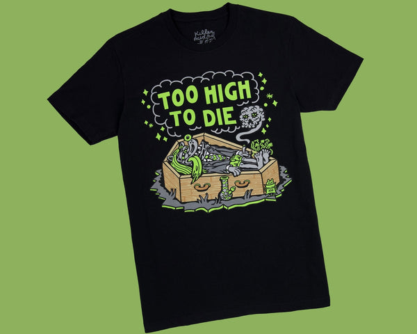 Too High to Die T-Shirt - T-Shirts - killeracid.com